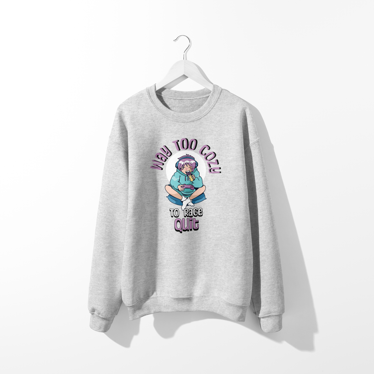 Way Too Cozy To Rage Quit Sweatshirt