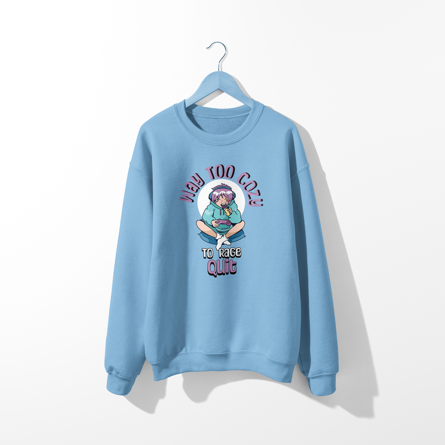Way Too Cozy To Rage Quit Sweatshirt