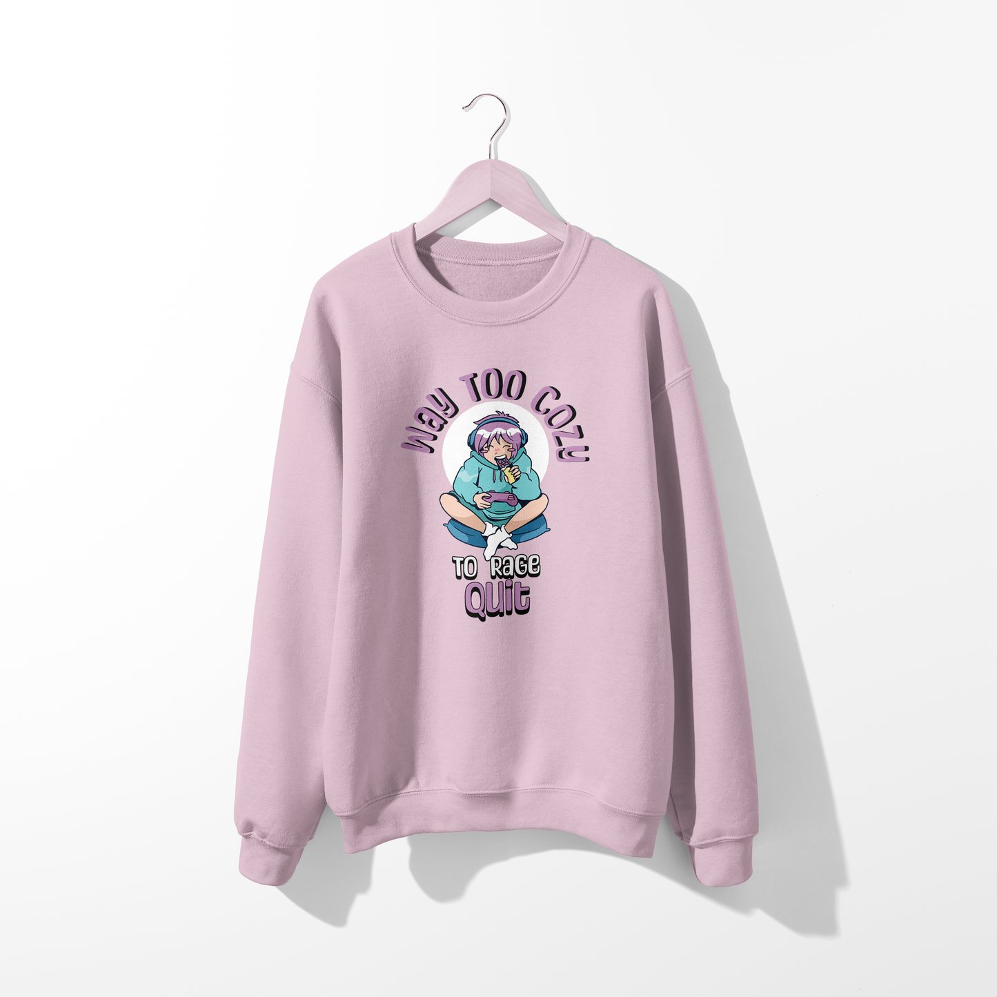 Way Too Cozy To Rage Quit Sweatshirt