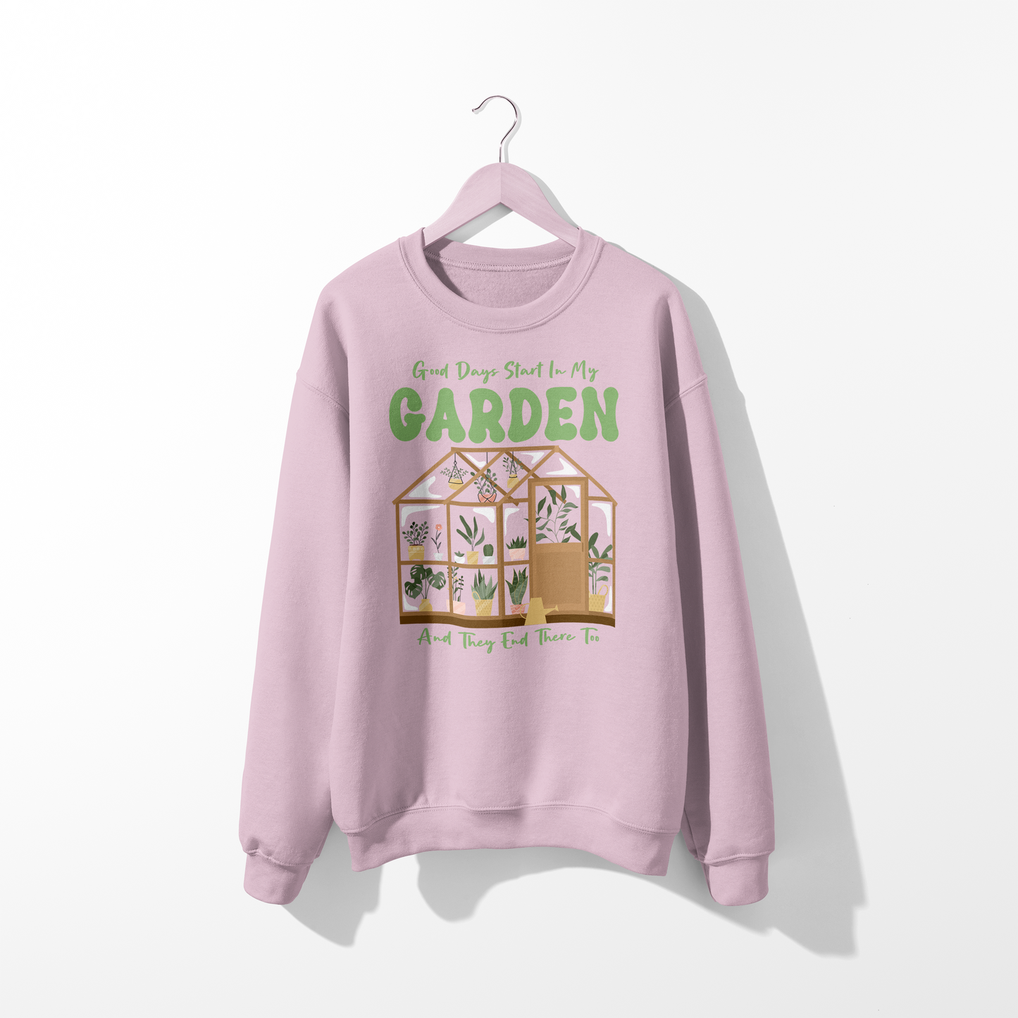 Good Days Start in My Garden Sweatshirt