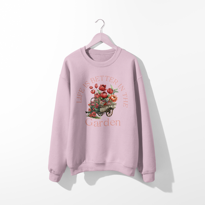 Life is Better in My Garden Sweatshirt